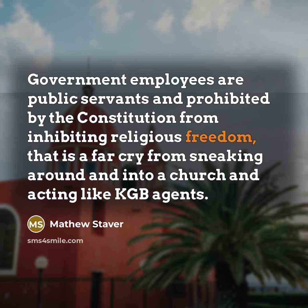 “Government employees are public servants and prohibited by the Constitution…” quote by Mathew Staver
