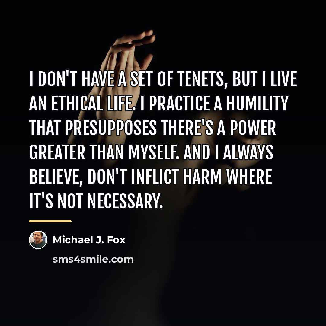 “I don't have a set of tenets, but I live…” quote by Michael J. Fox