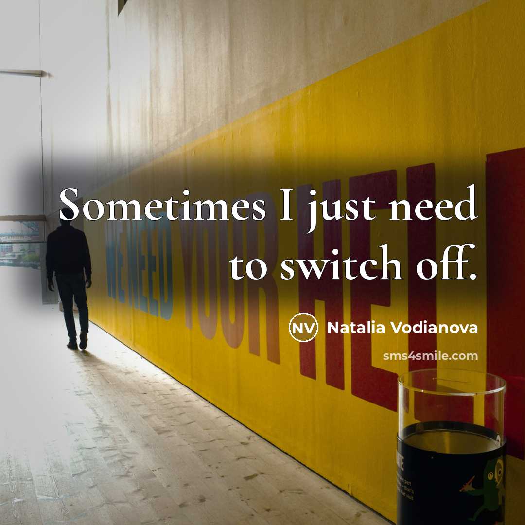 “Sometimes I just need to switch off.” quote by Natalia Vodianova
