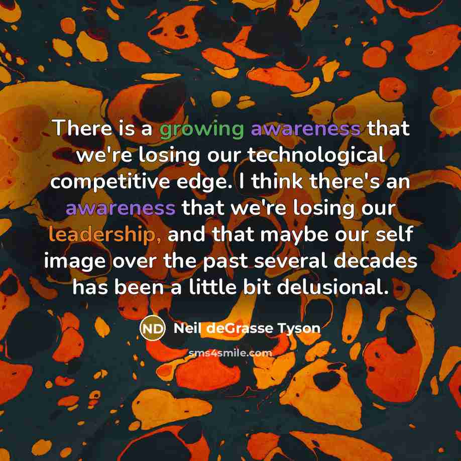 “There is a growing awareness that we're losing our technological…” quote by Neil deGrasse Tyson
