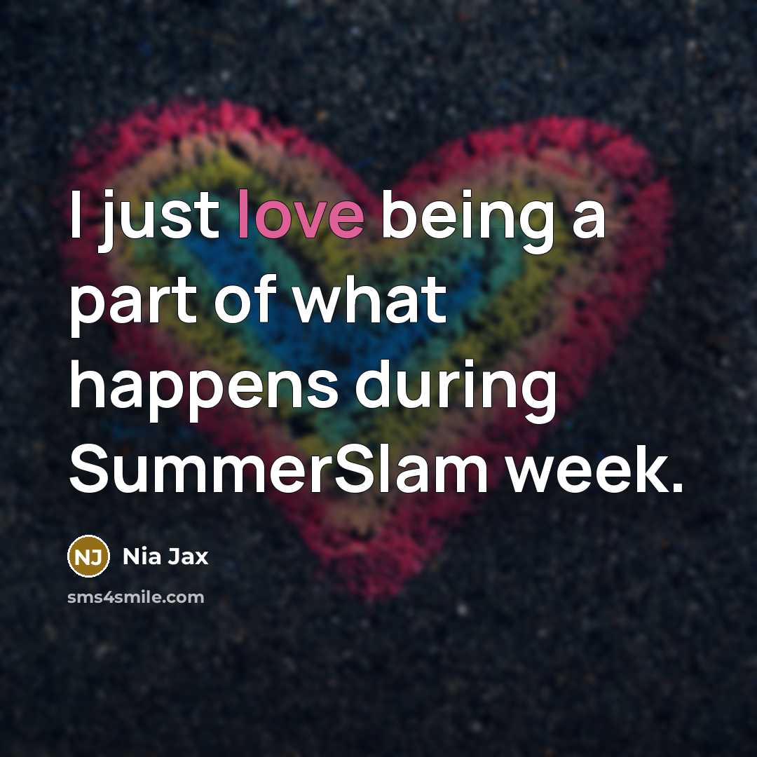 “I just love being a part of what happens during…” quote by Nia Jax
