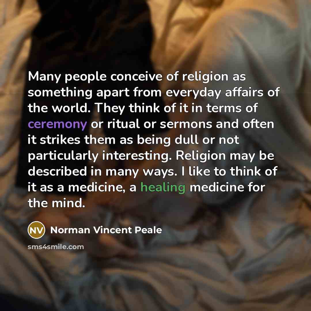 “Many people conceive of religion as something apart from everyday…” quote by Norman Vincent Peale