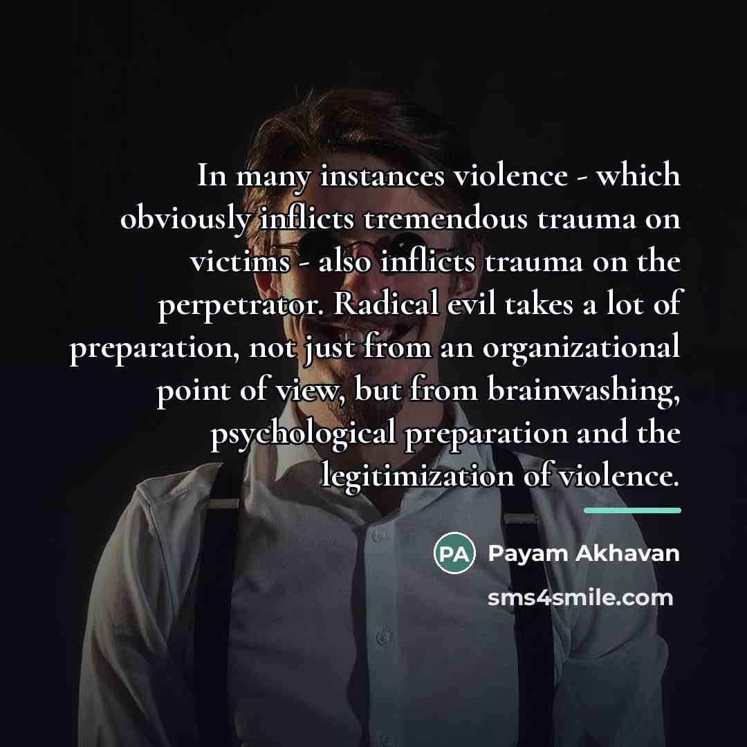 “In many instances violence - which obviously inflicts tremendous trauma…” quote by Payam Akhavan