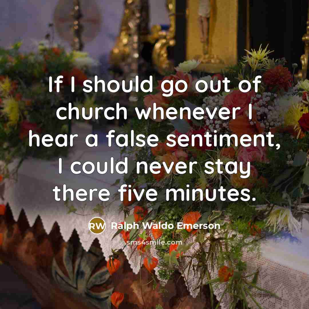 “If I should go out of church whenever I hear…” quote by Ralph Waldo Emerson