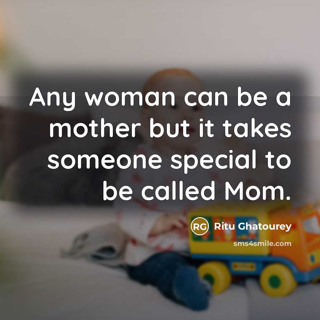 “Any woman can be a mother but it takes someone…” quote by Ritu Ghatourey