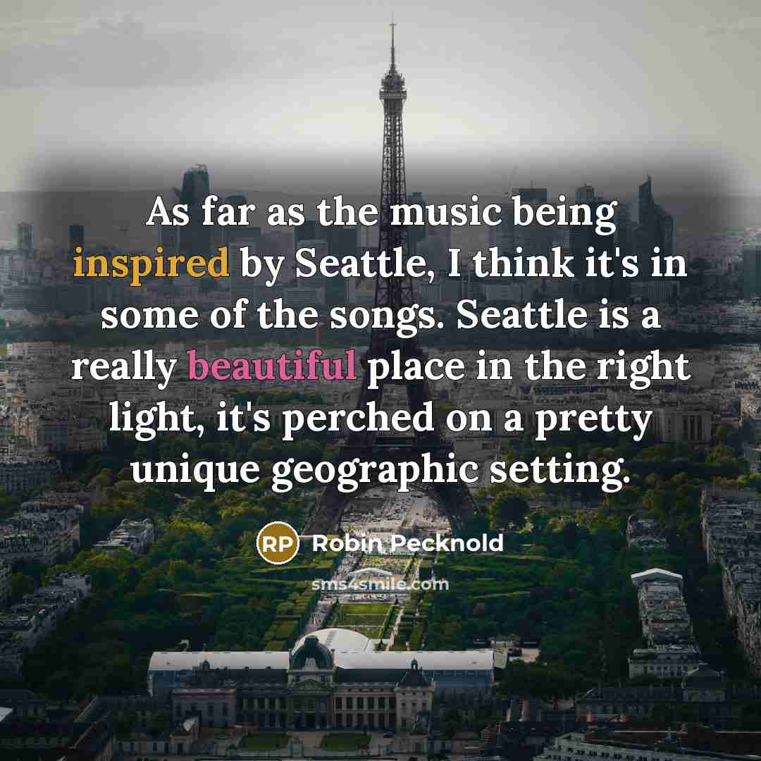 “As far as the music being inspired by Seattle, I…” quote by Robin Pecknold