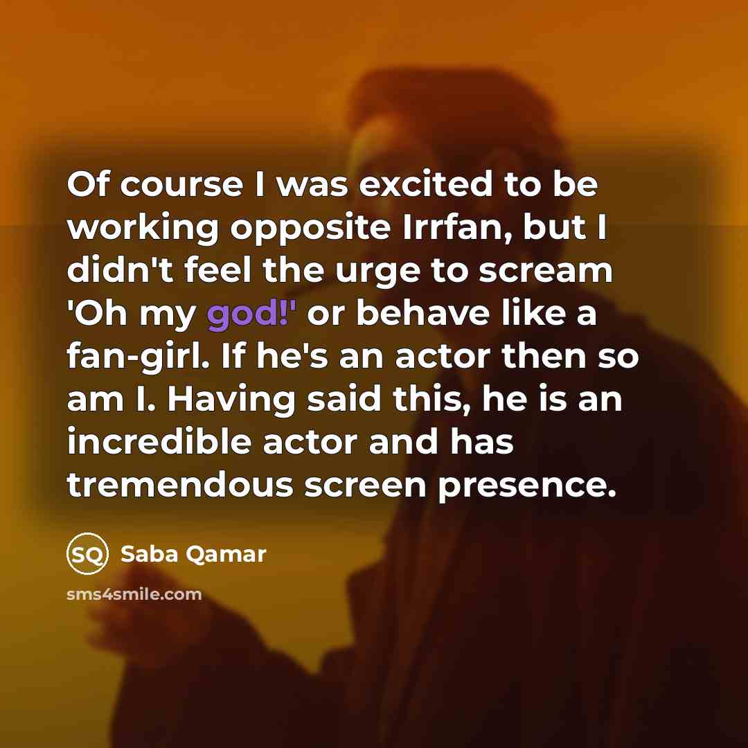 “Of course I was excited to be working opposite Irrfan,…” quote by Saba Qamar