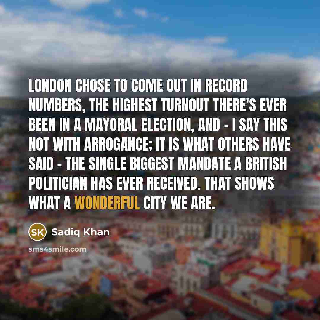 “London chose to come out in record numbers, the highest…” quote by Sadiq Khan