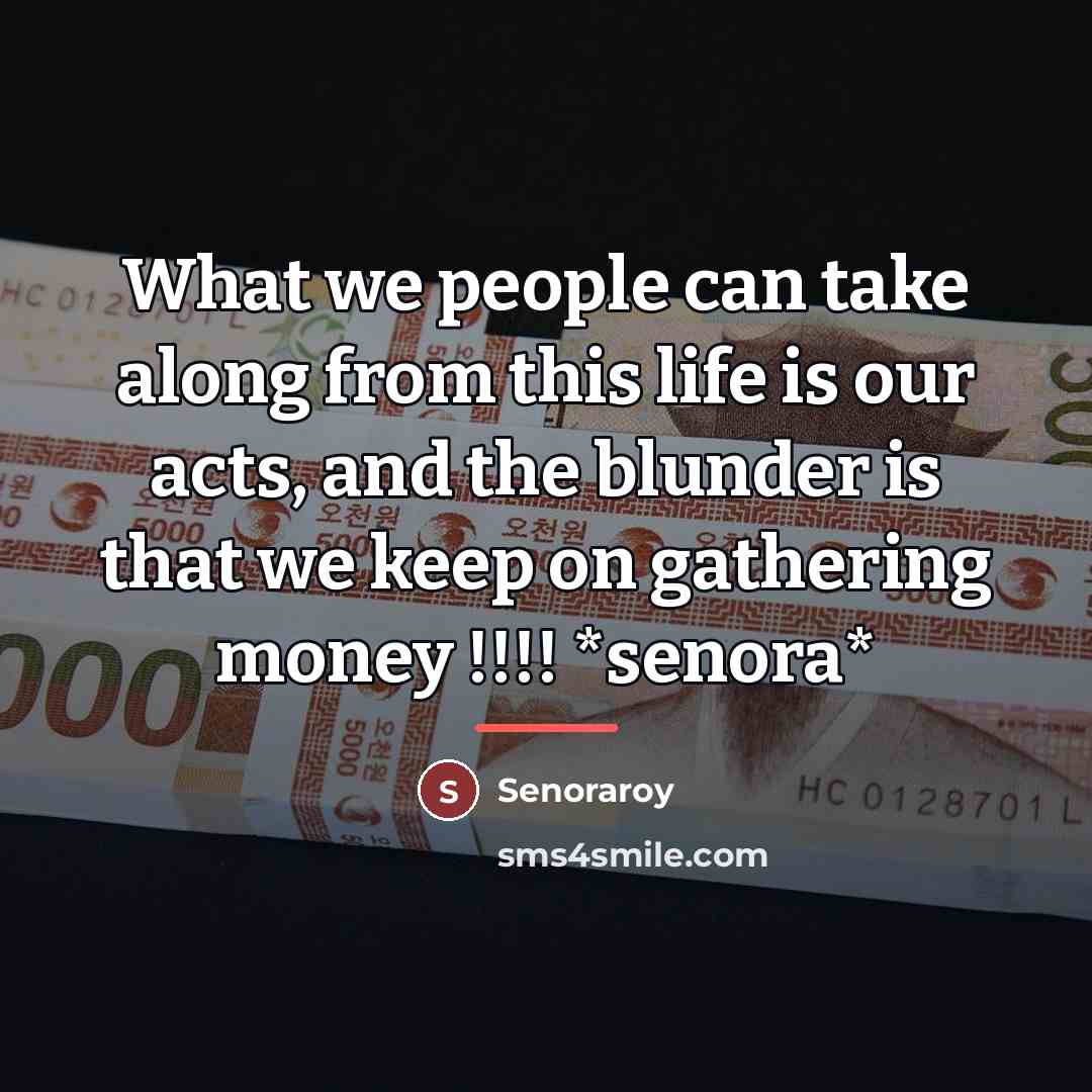 “What we people can take along from this life is…” quote by Senoraroy
