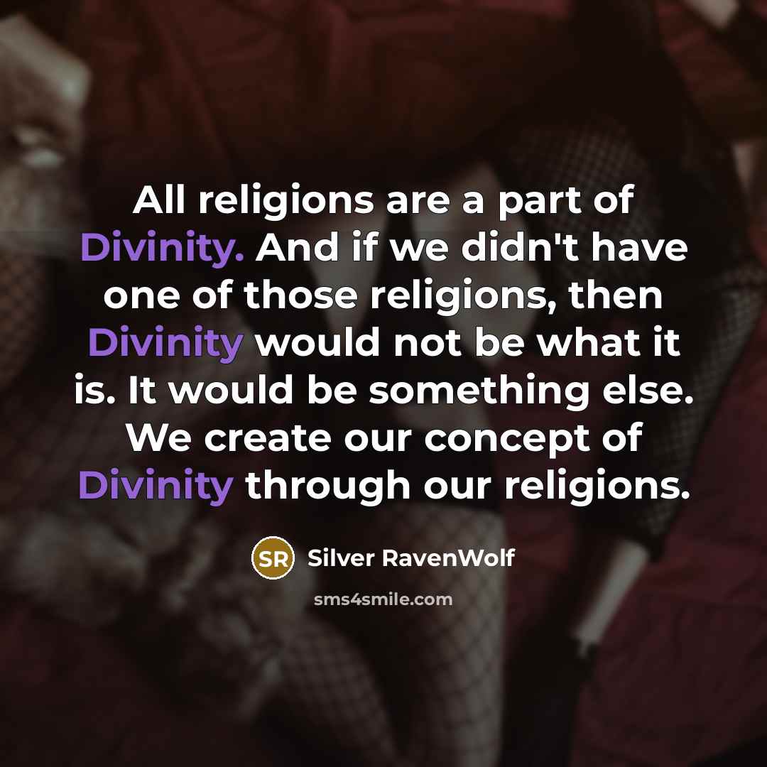 “All religions are a part of Divinity. And if we…” quote by Silver RavenWolf