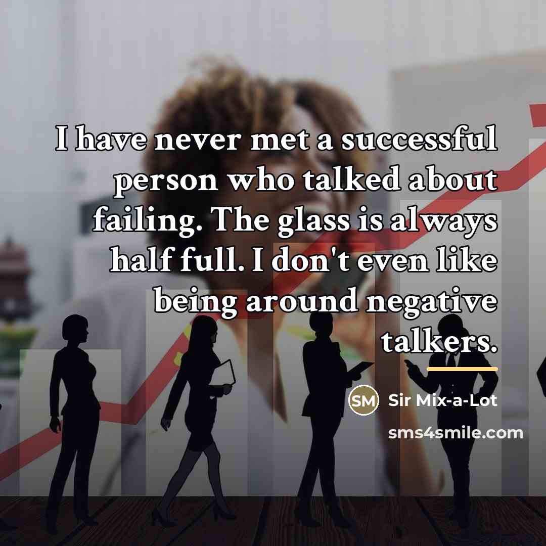 “I have never met a successful person who talked about…” quote by Sir Mix-a-Lot