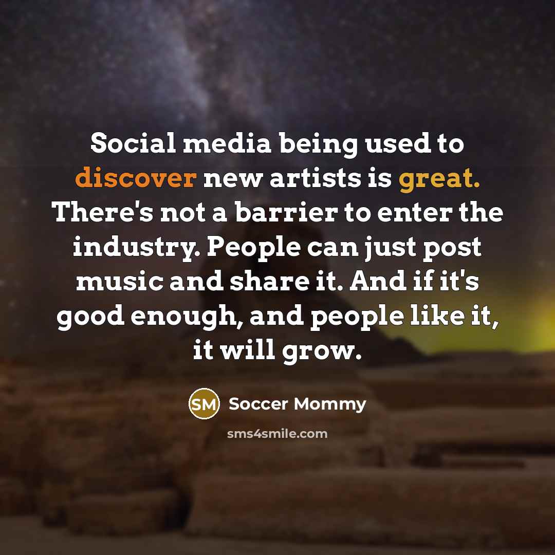 “Social media being used to discover new artists is great.…” quote by Soccer Mommy