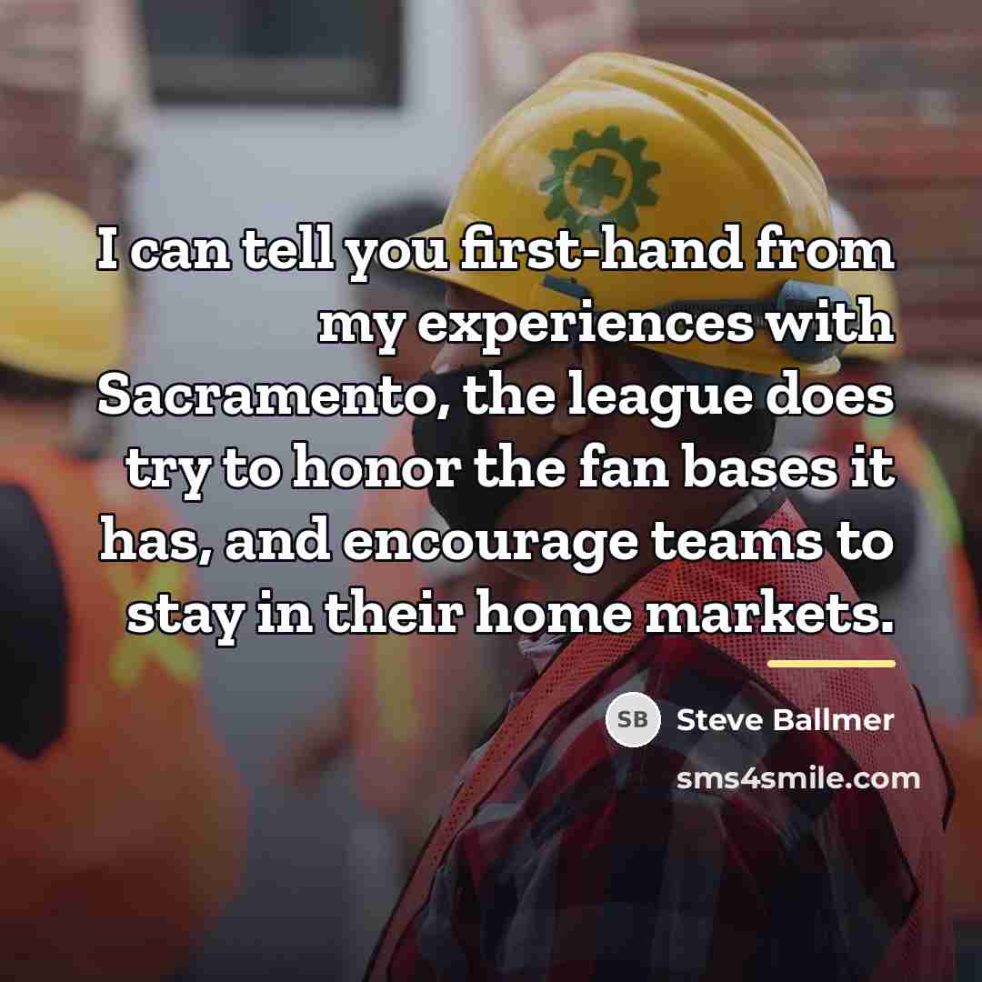 “I can tell you first-hand from my experiences with Sacramento,…” quote by Steve Ballmer