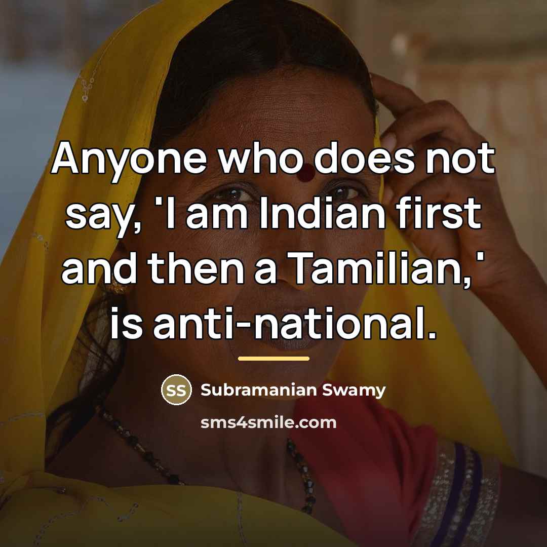 “Anyone who does not say, 'I am Indian first and…” quote by Subramanian Swamy