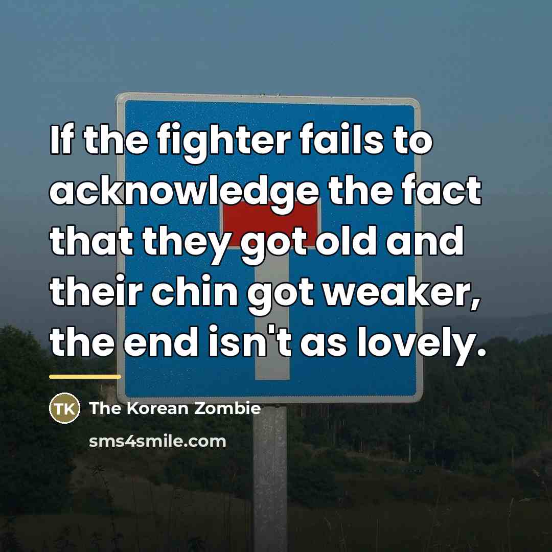 “If the fighter fails to acknowledge the fact that they…” quote by The Korean Zombie