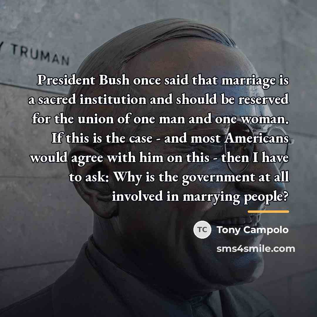 “President Bush once said that marriage is a sacred institution…” quote by Tony Campolo