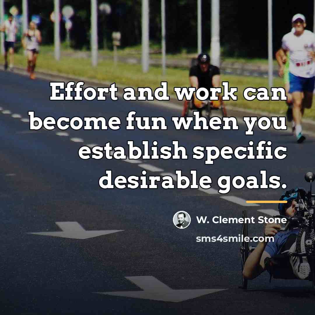 “Effort and work can become fun when you establish specific…” quote by W. Clement Stone