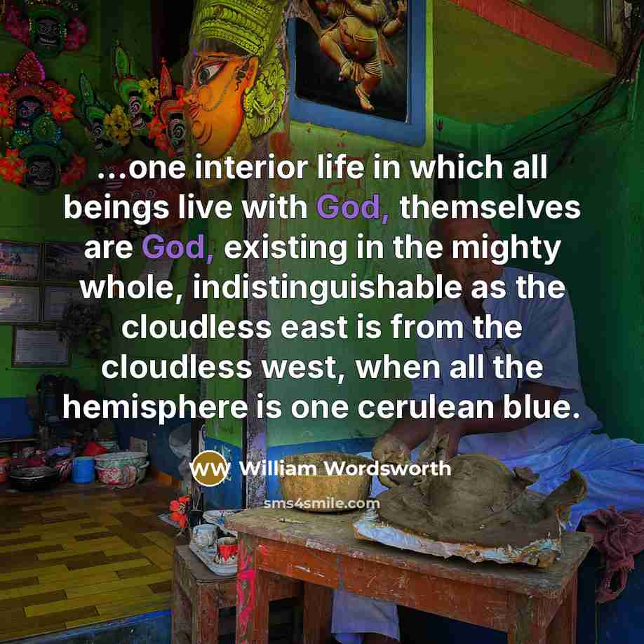 “...one interior life in which all beings live with God,…” quote by William Wordsworth
