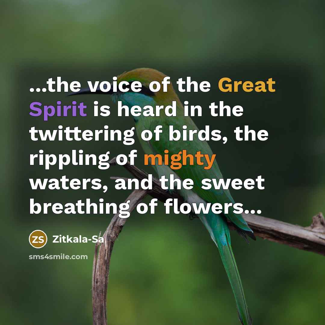 “...the voice of the Great Spirit is heard in the…” quote by Zitkala-Sa