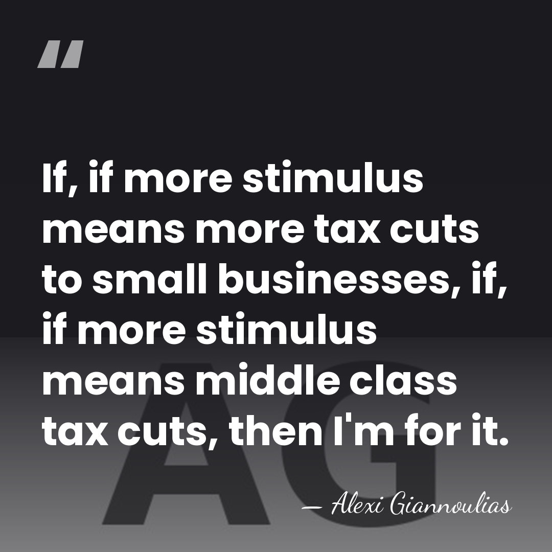 If, if more stimulus means more tax cuts to small businesses, if,&hellip; - Alexi Giannoulias