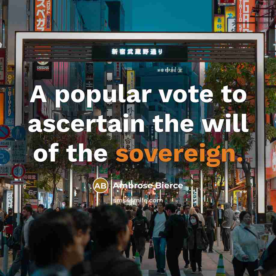 “A popular vote to ascertain the will of the sovereign.…” quote by Ambrose Bierce