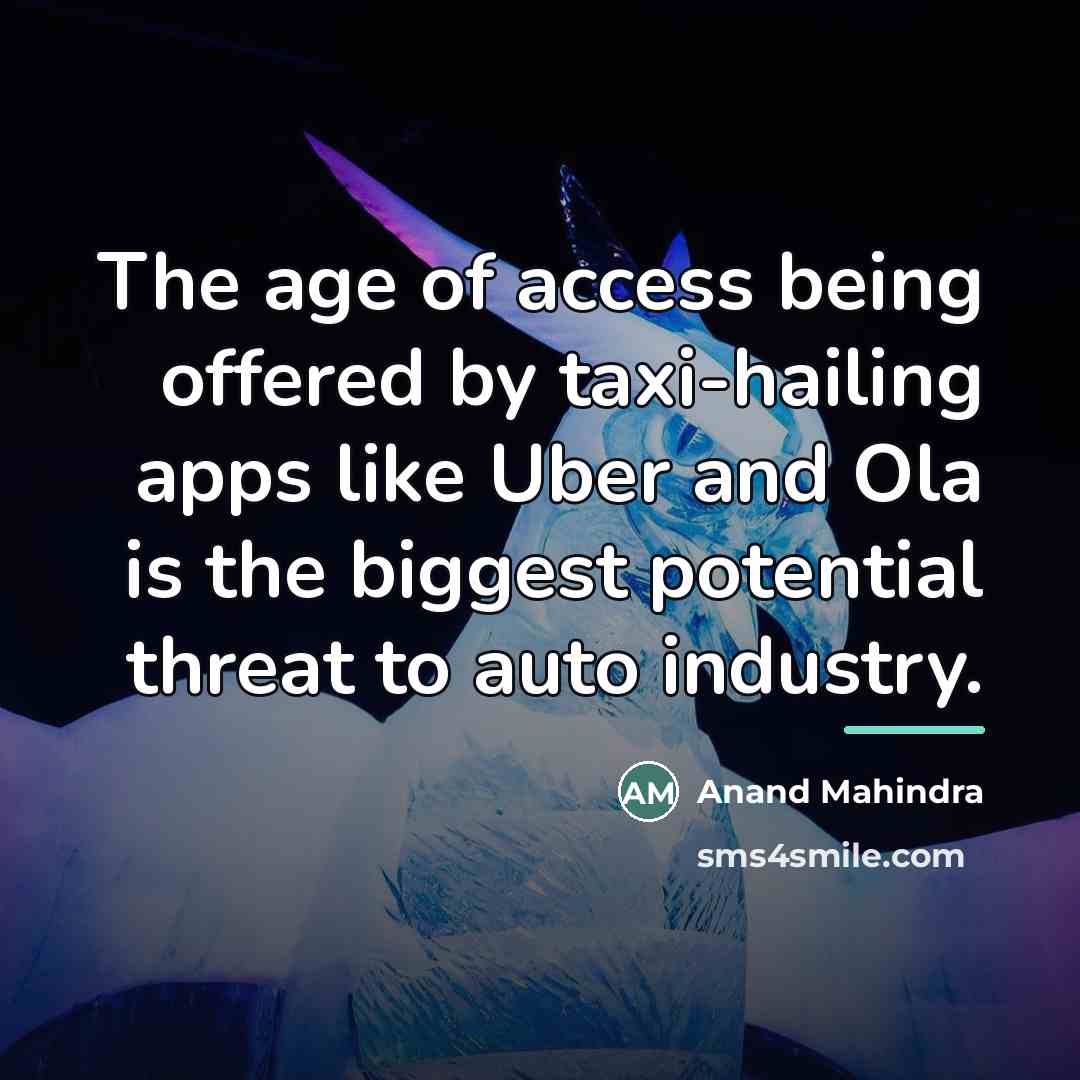 “The age of access being offered by taxi-hailing apps like…” quote by Anand Mahindra
