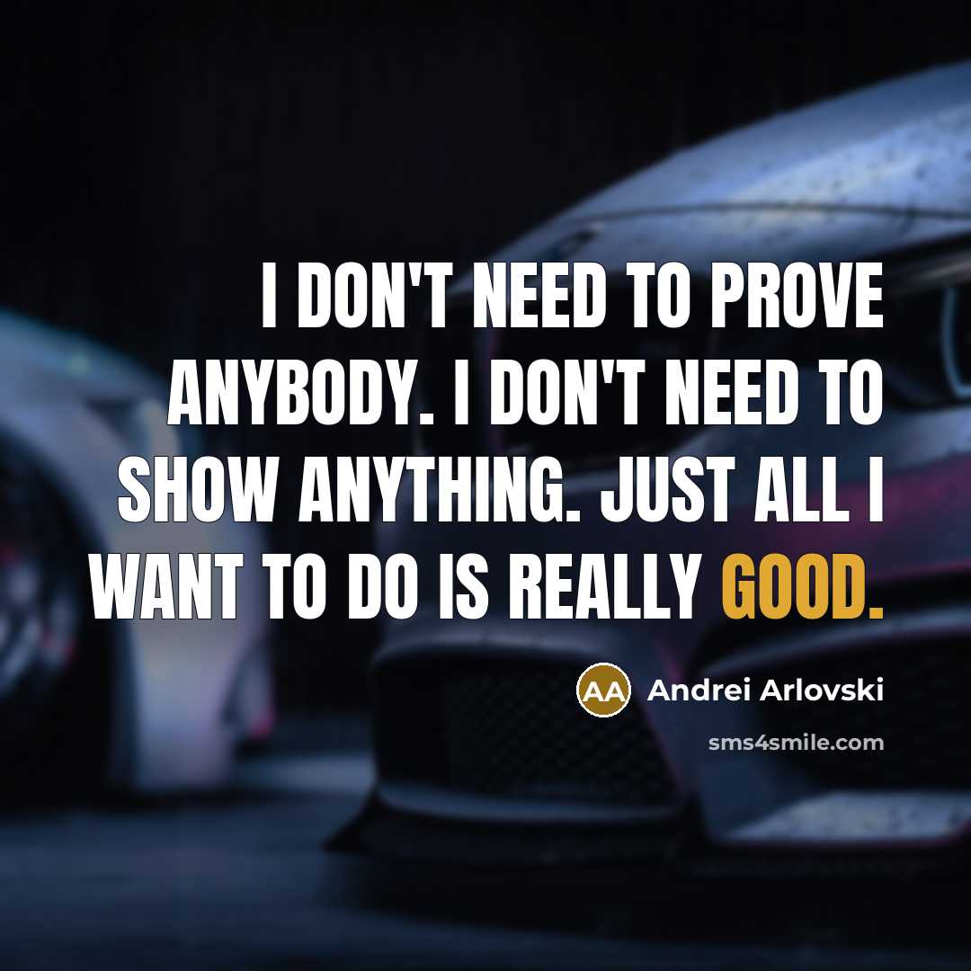 “I don't need to prove anybody. I don't need to…” quote by Andrei Arlovski