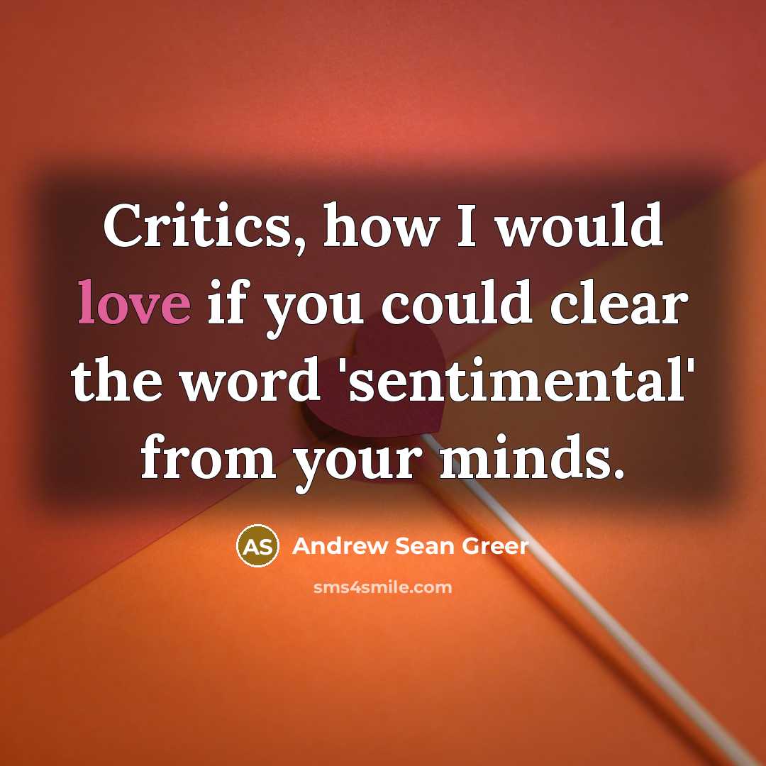 “Critics, how I would love if you could clear the…” quote by Andrew Sean Greer