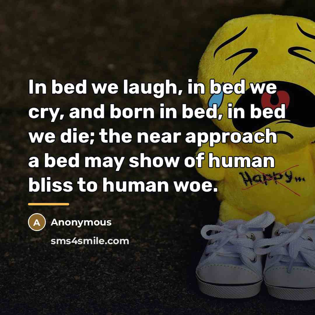 “In bed we laugh, in bed we cry, and born…” quote by Anonymous