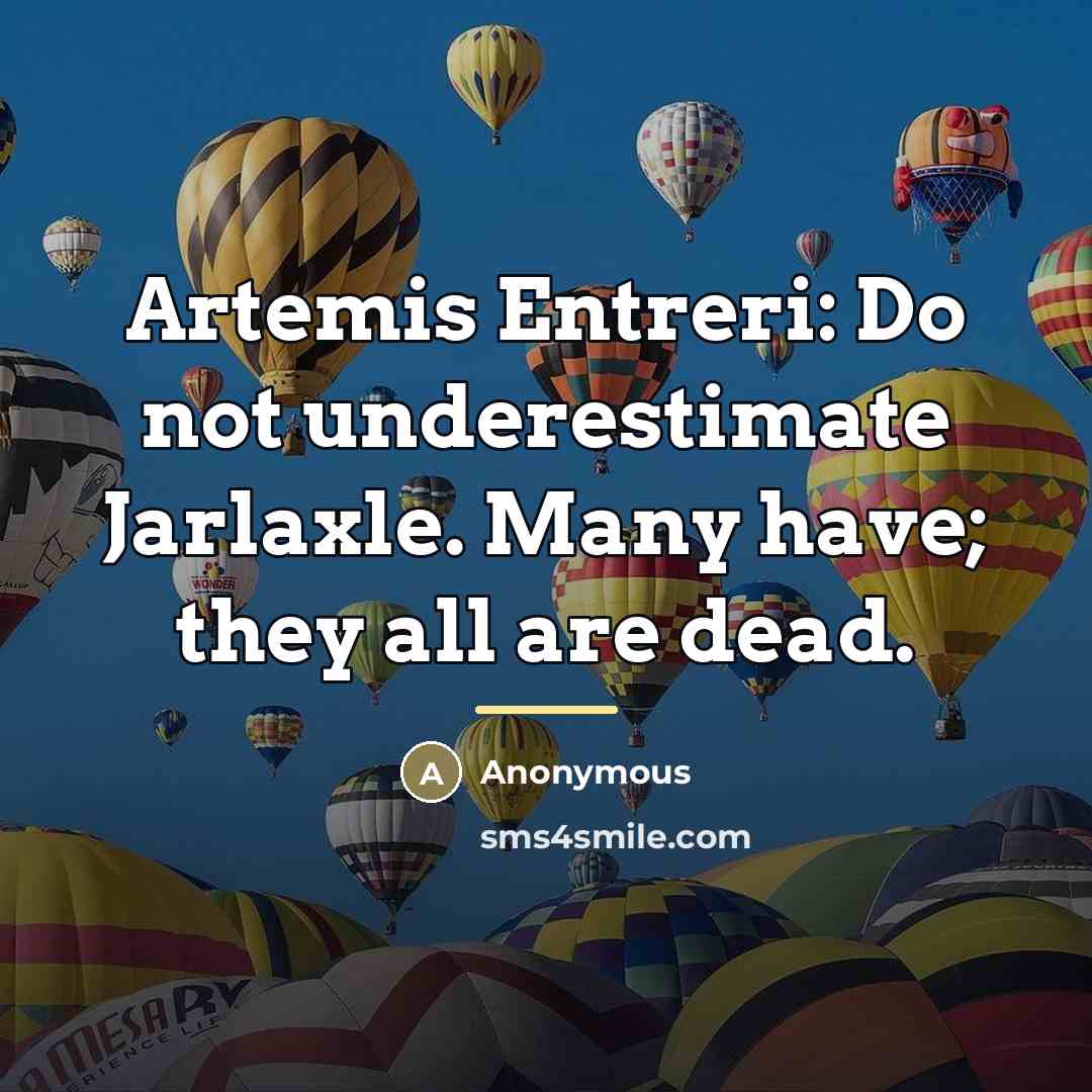 “Artemis Entreri: Do not underestimate Jarlaxle. Many have; they all…” quote by Anonymous