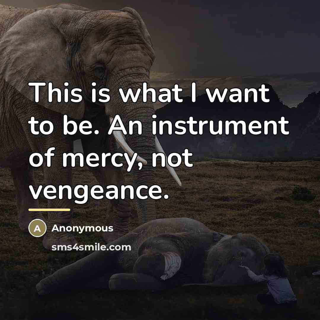 “This is what I want to be. An instrument of…” quote by Anonymous