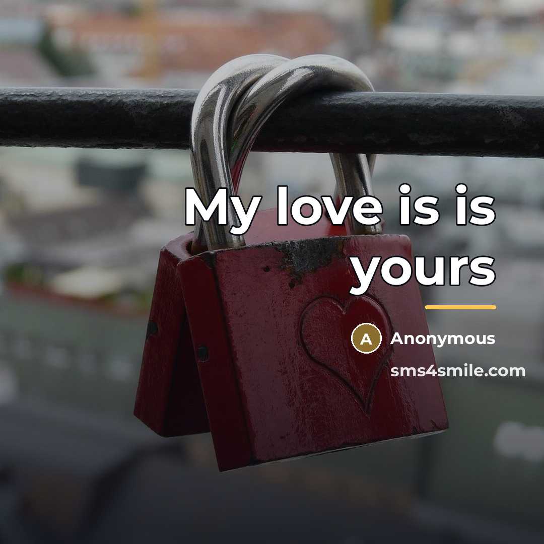 “My love is is yours…” quote by Anonymous