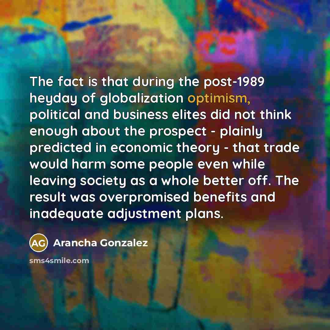“The fact is that during the post-1989 heyday of globalization…” quote by Arancha Gonzalez