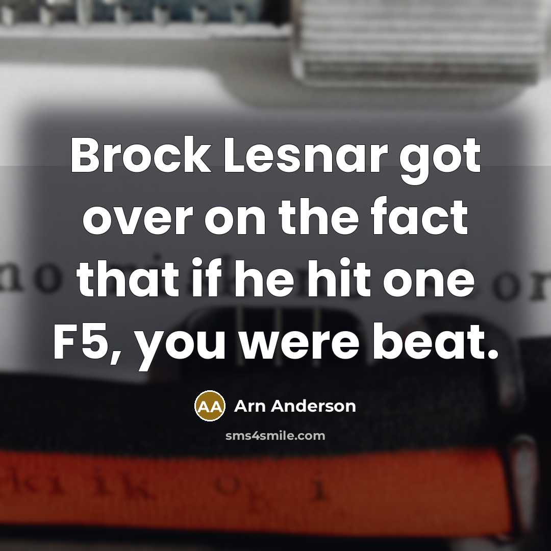 “Brock Lesnar got over on the fact that if he…” quote by Arn Anderson