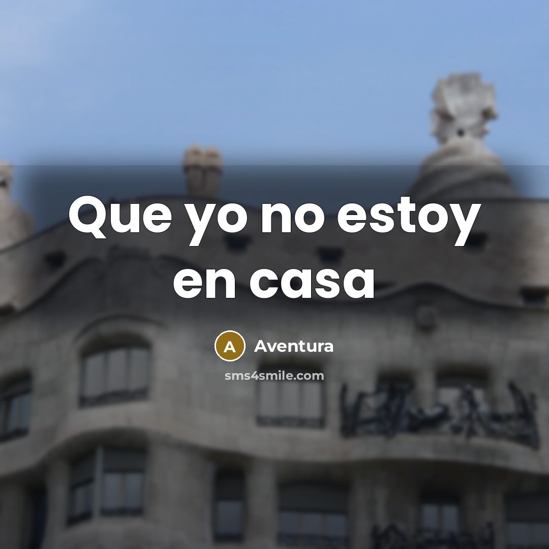 “Que yo no estoy en casa…” quote by Aventura