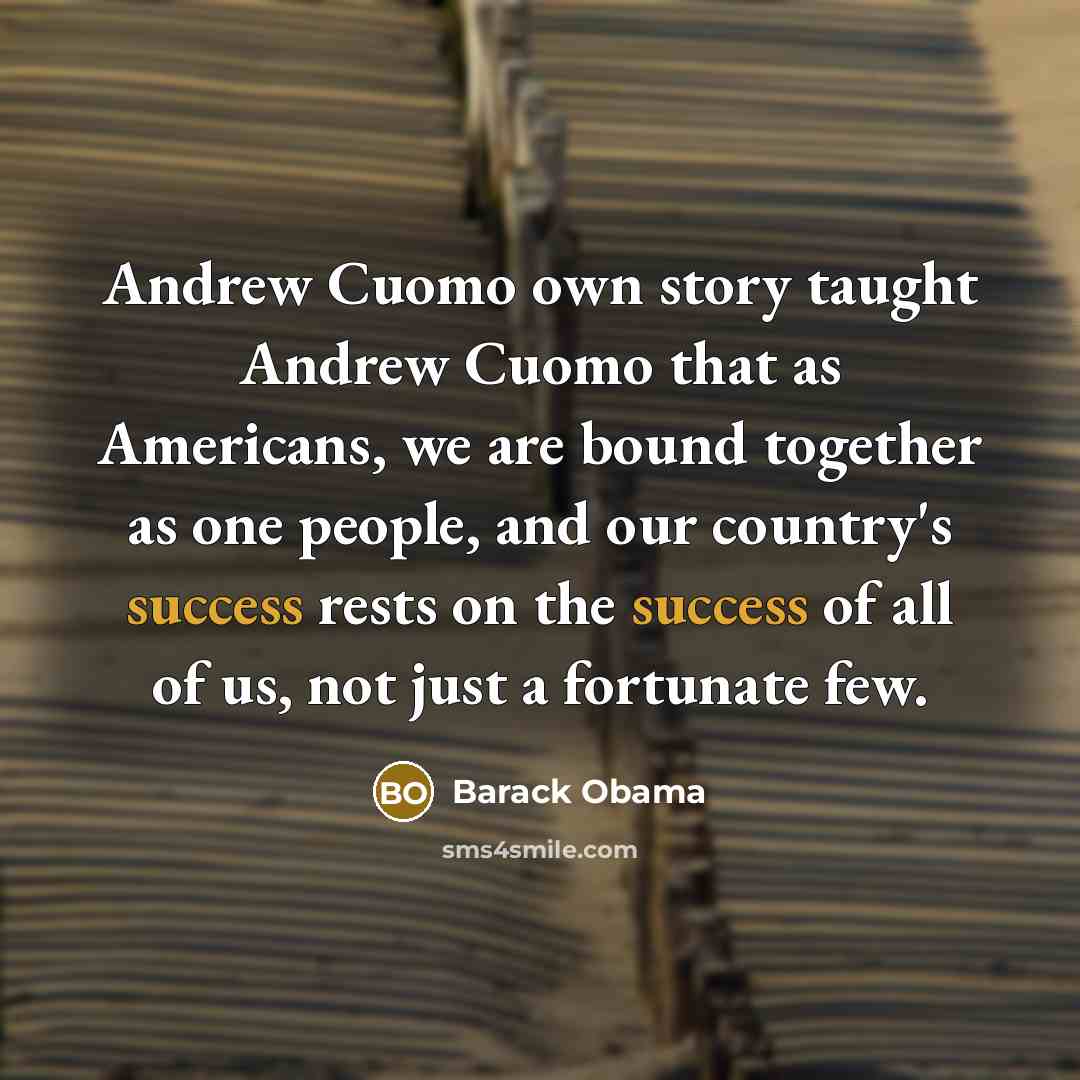 “Andrew Cuomo own story taught Andrew Cuomo that as Americans,…” quote by Barack Obama