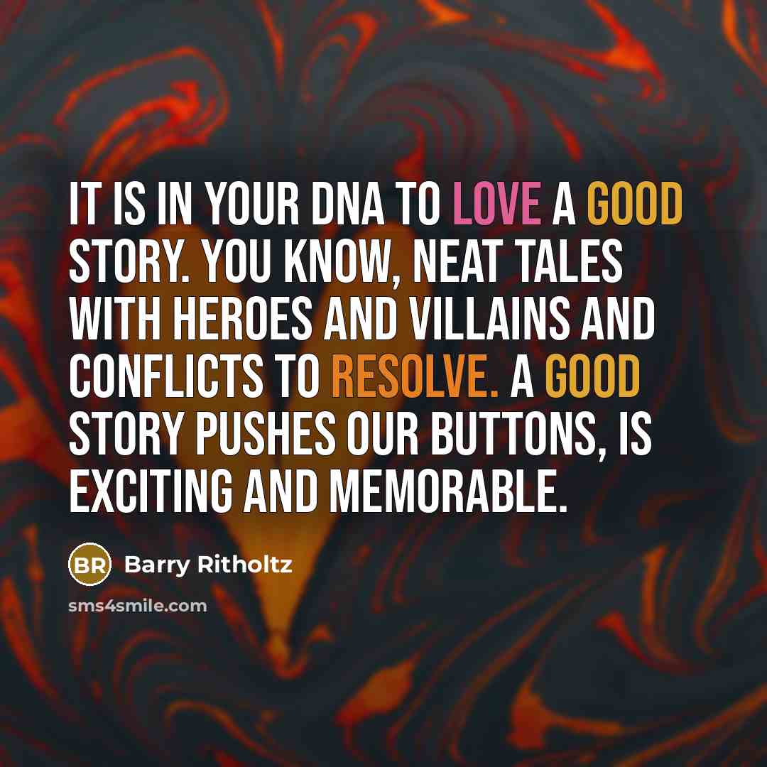 “It is in your DNA to love a good story.…” quote by Barry Ritholtz