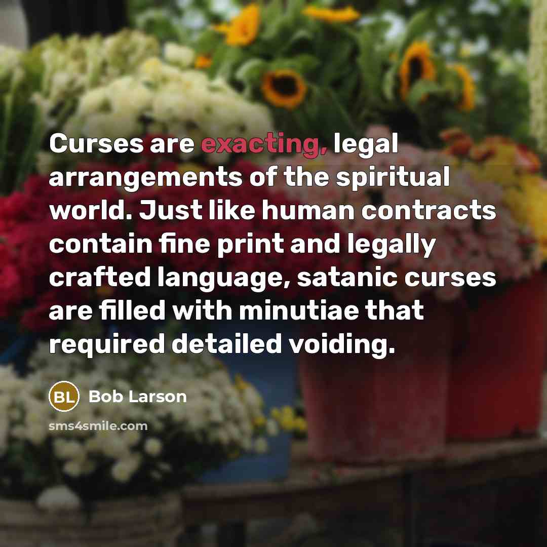“Curses are exacting, legal arrangements of the spiritual world. Just…” quote by Bob Larson