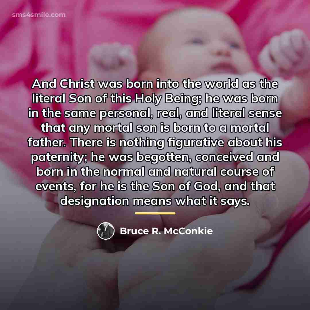 “And Christ was born into the world as the literal…” quote by Bruce R. McConkie