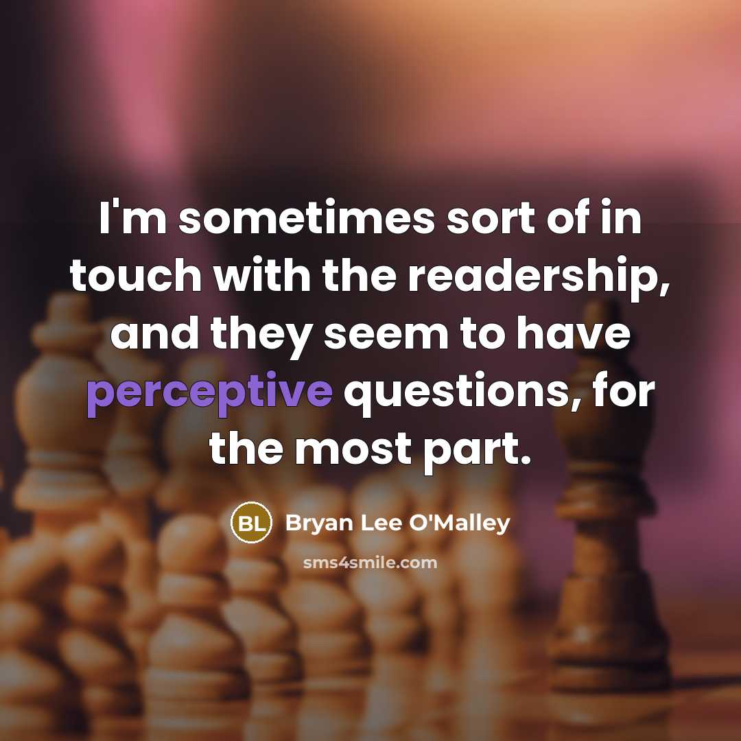 “I'm sometimes sort of in touch with the readership, and…” quote by Bryan Lee O'Malley