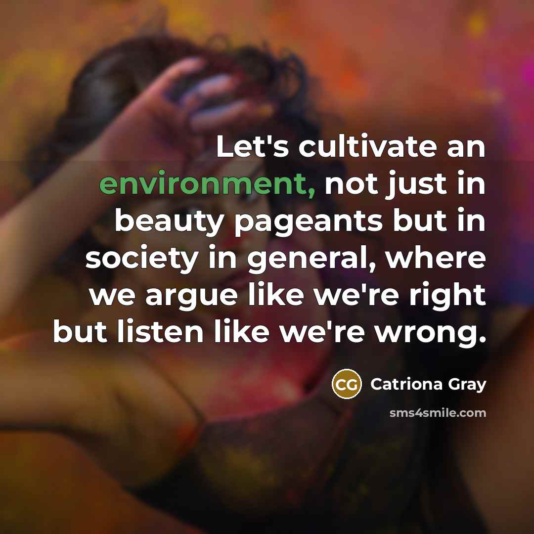 “Let's cultivate an environment, not just in beauty pageants but…” quote by Catriona Gray