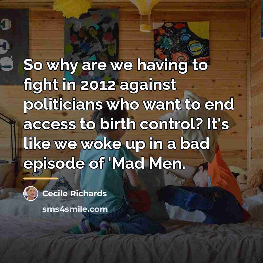“So why are we having to fight in 2012 against…” quote by Cecile Richards