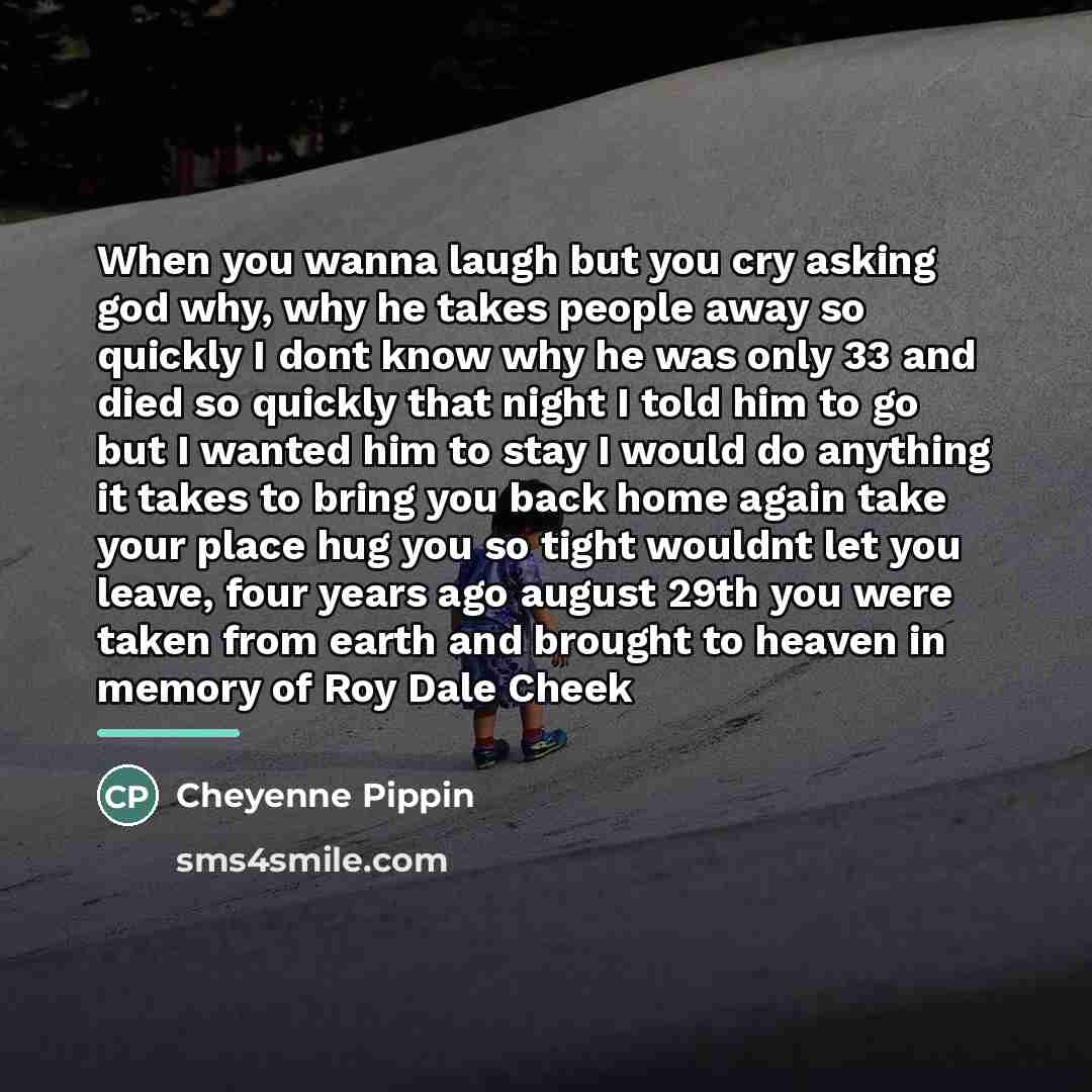 “When you wanna laugh but you cry asking god why,…” quote by Cheyenne Pippin