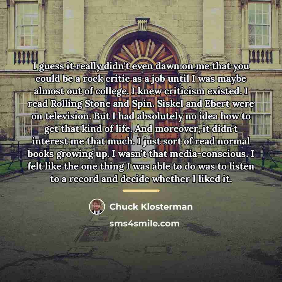 “I guess it really didn't even dawn on me that…” quote by Chuck Klosterman