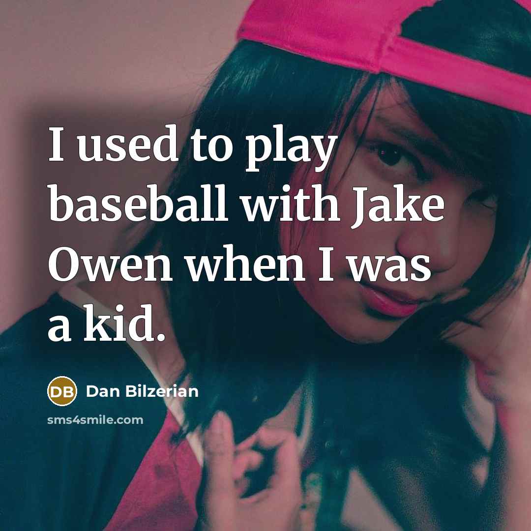 “I used to play baseball with Jake Owen when I…” quote by Dan Bilzerian