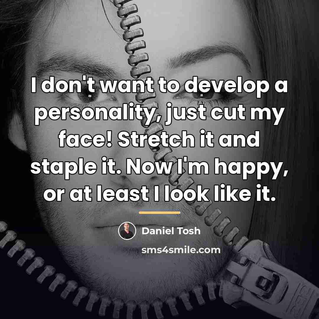 “I don't want to develop a personality, just cut my…” quote by Daniel Tosh