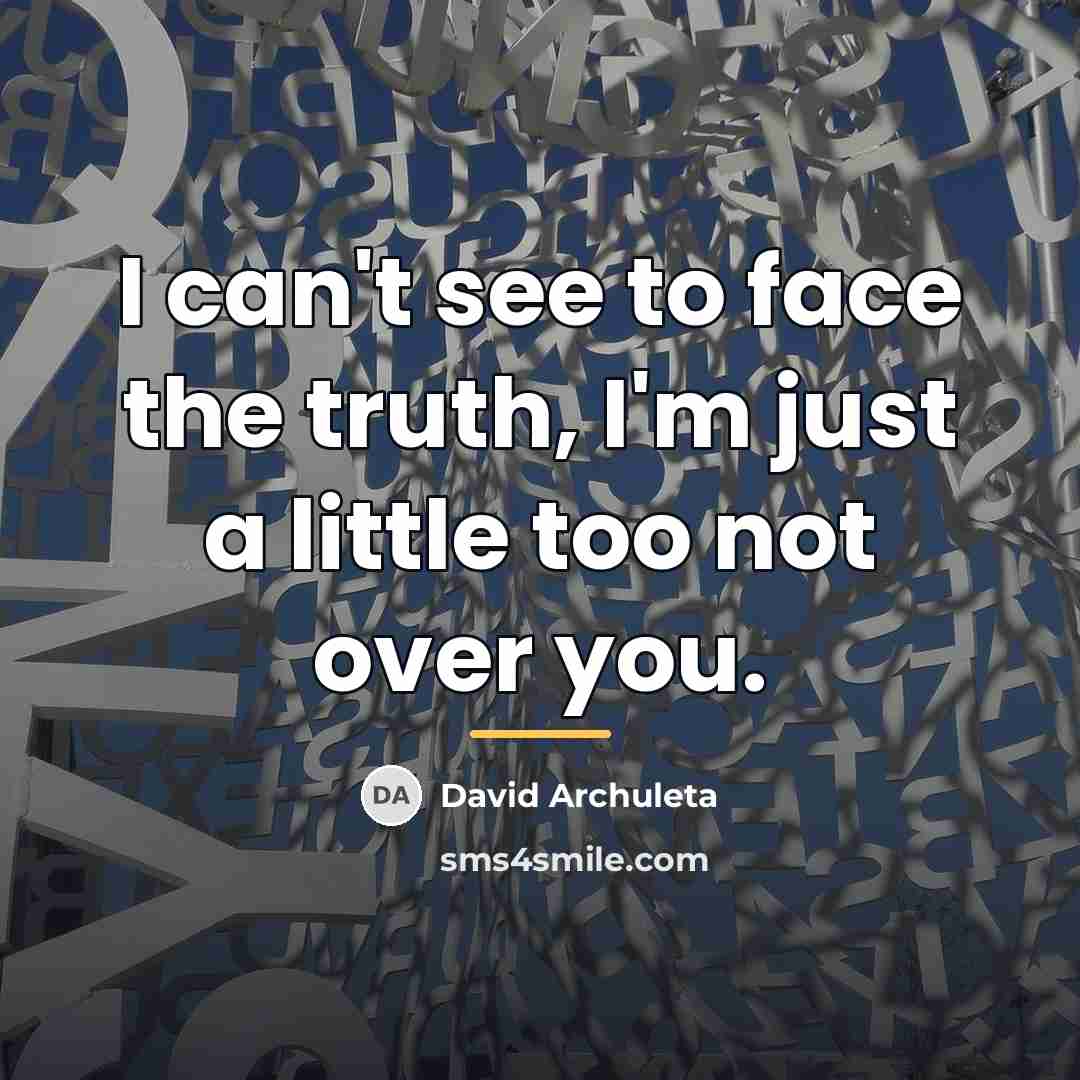 “I can't see to face the truth, I'm just a…” quote by David Archuleta