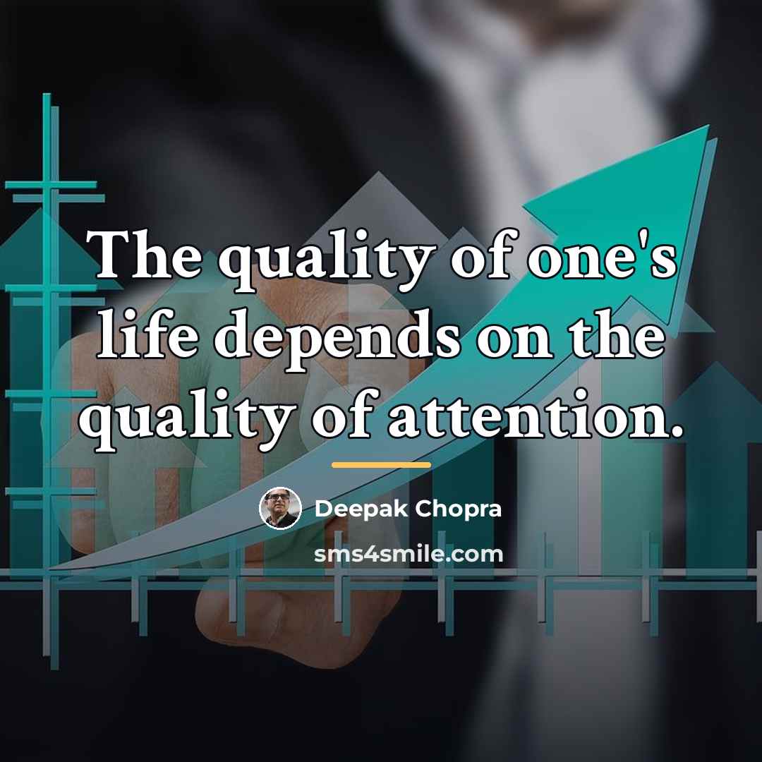 “The quality of one's life depends on the quality of…” quote by Deepak Chopra