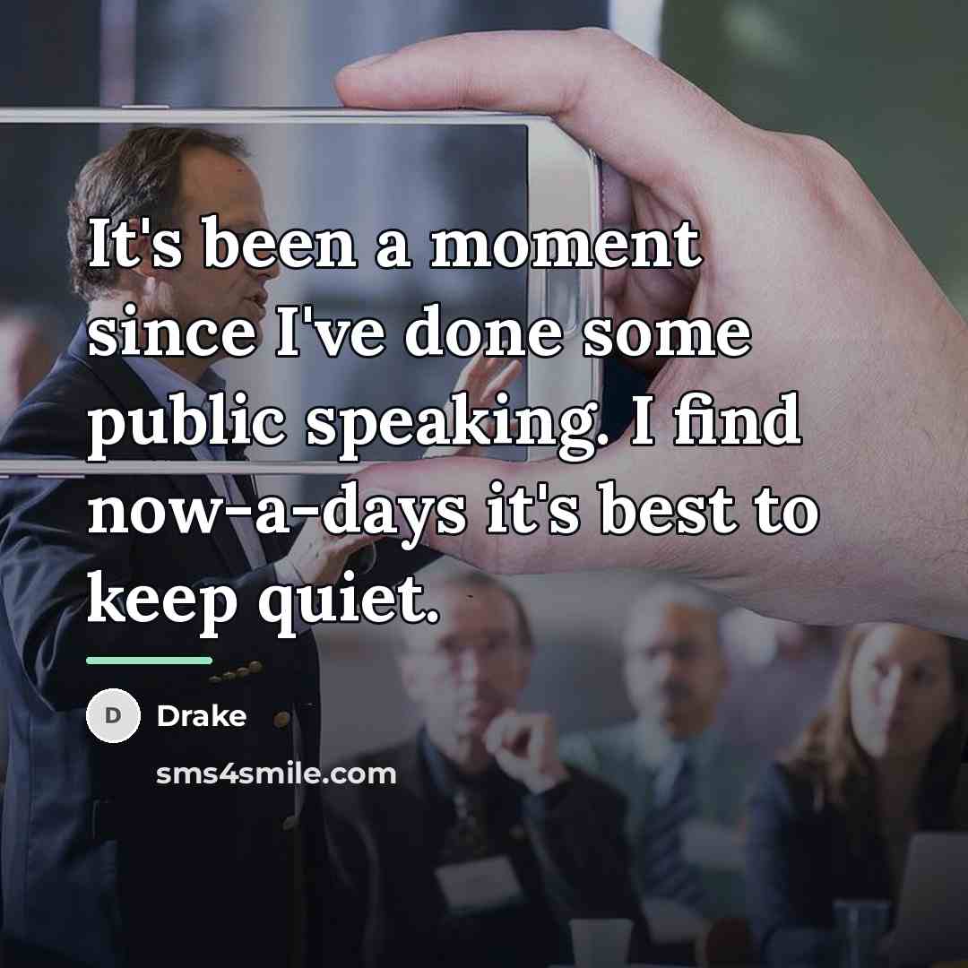 “It's been a moment since I've done some public speaking.…” quote by Drake
