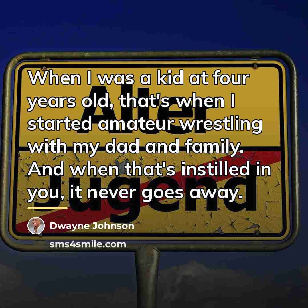 “When I was a kid at four years old, that's…” quote by Dwayne Johnson